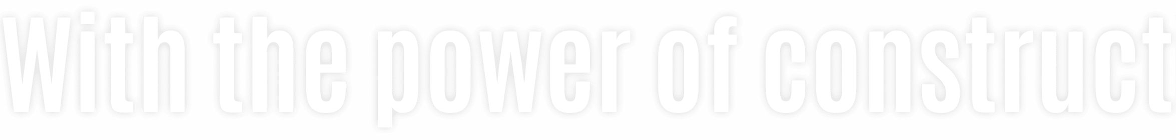 With the power of construction, to make society better.